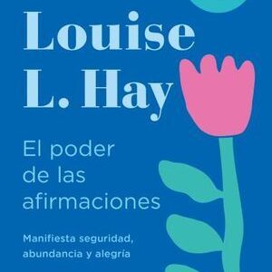 El Poder de las Afirmaciones (Louise Hay)