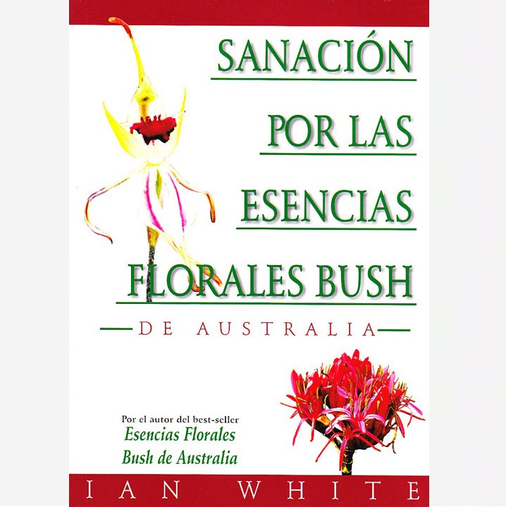 Sanación por las Esencias Florales Bush (Ian White)